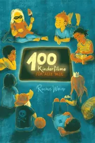Rochus Wolff: 100 Kinderfilme für alle Tage